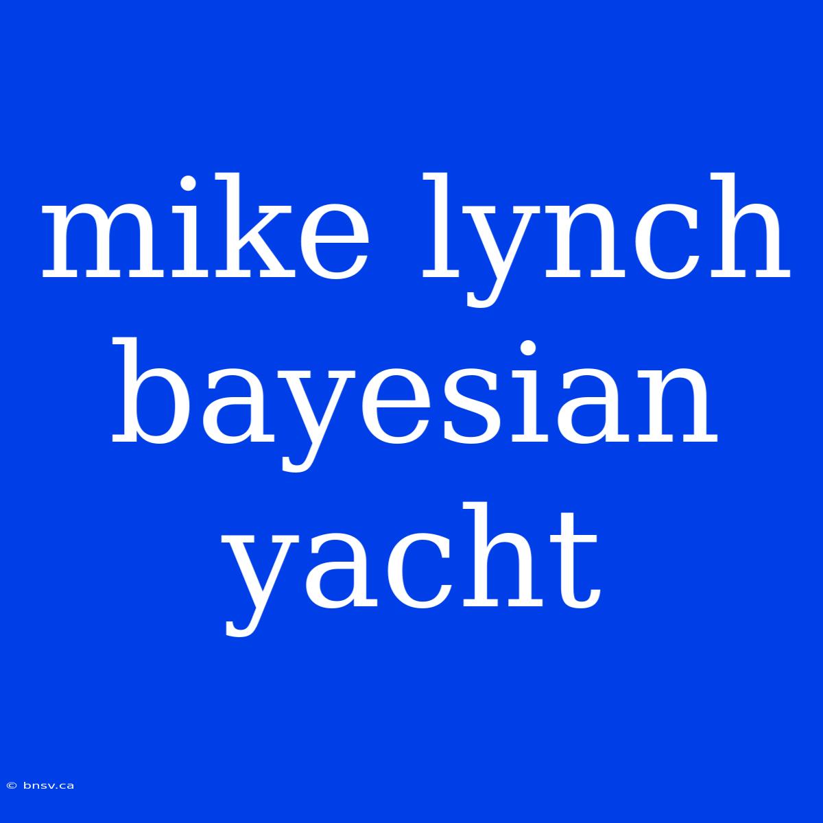 Mike Lynch Bayesian Yacht