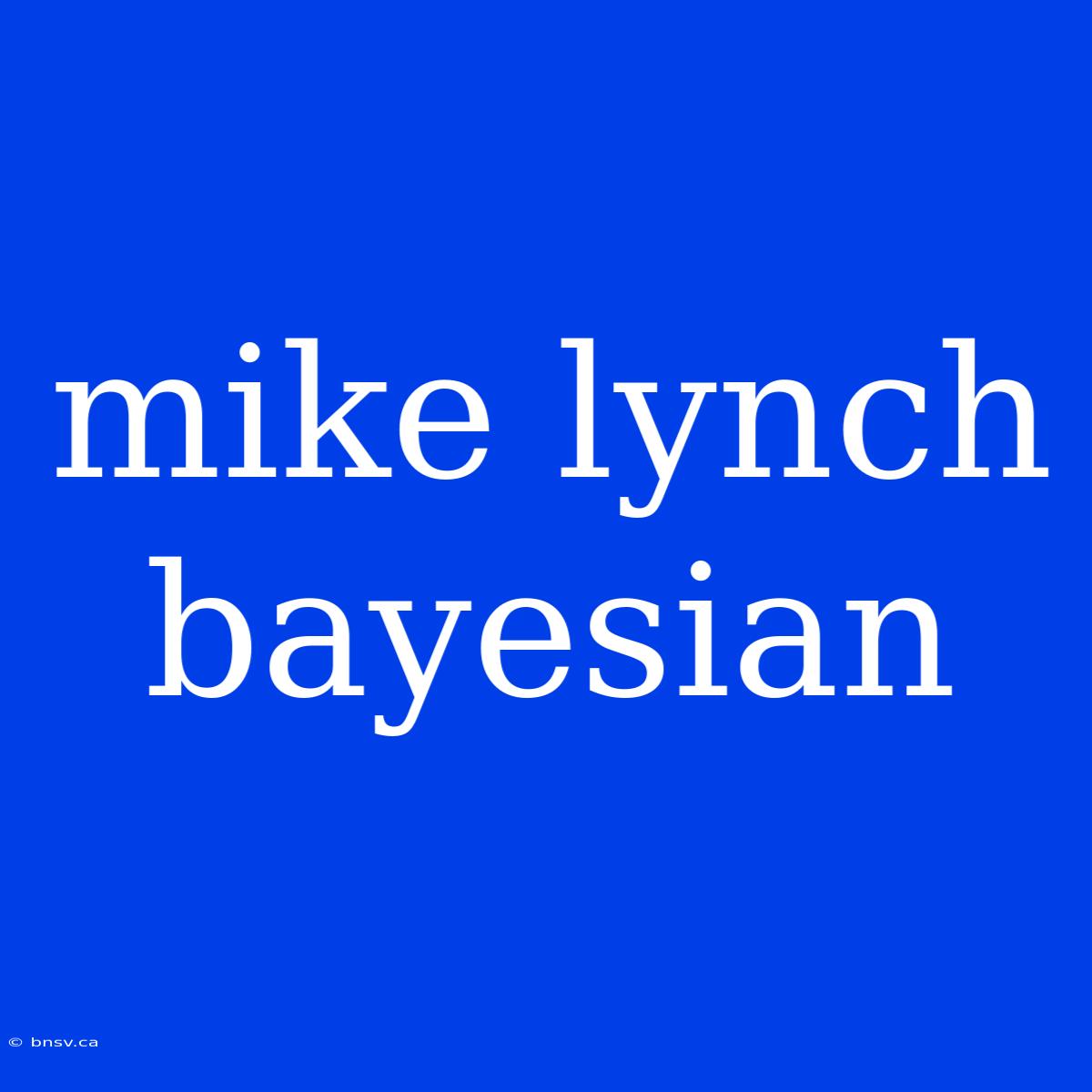 Mike Lynch Bayesian