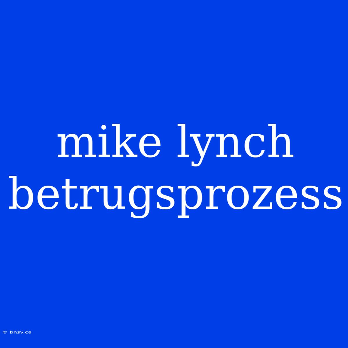 Mike Lynch Betrugsprozess