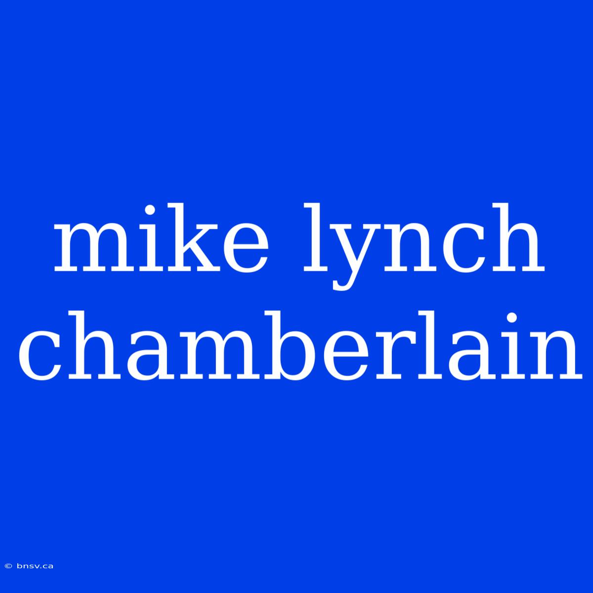 Mike Lynch Chamberlain