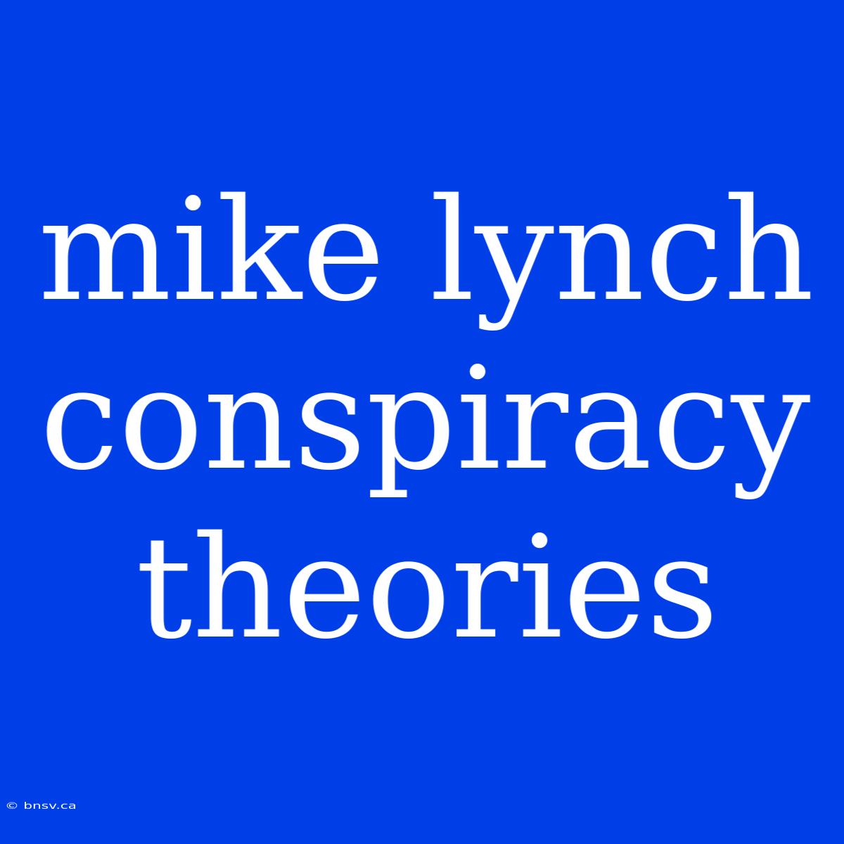 Mike Lynch Conspiracy Theories