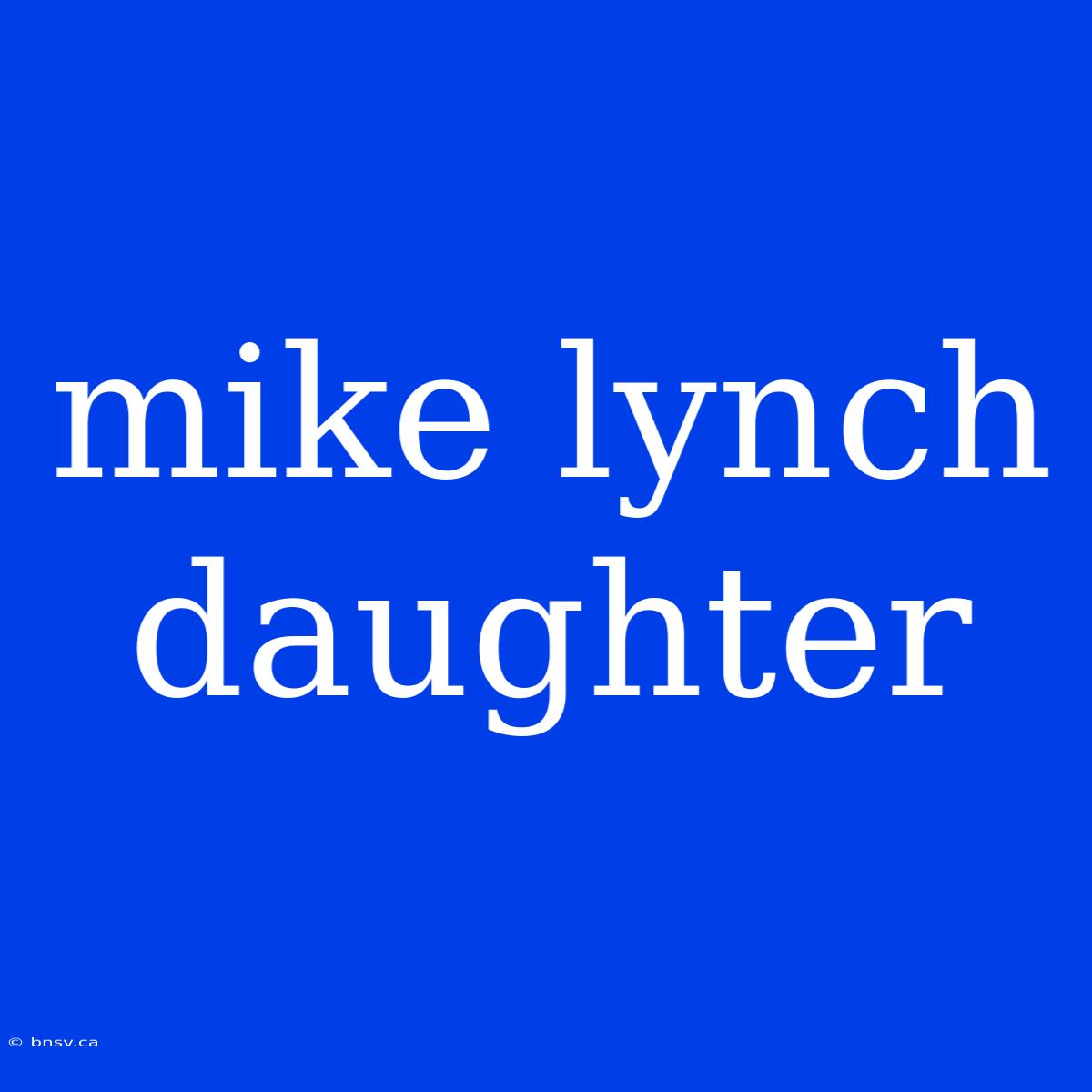 Mike Lynch Daughter