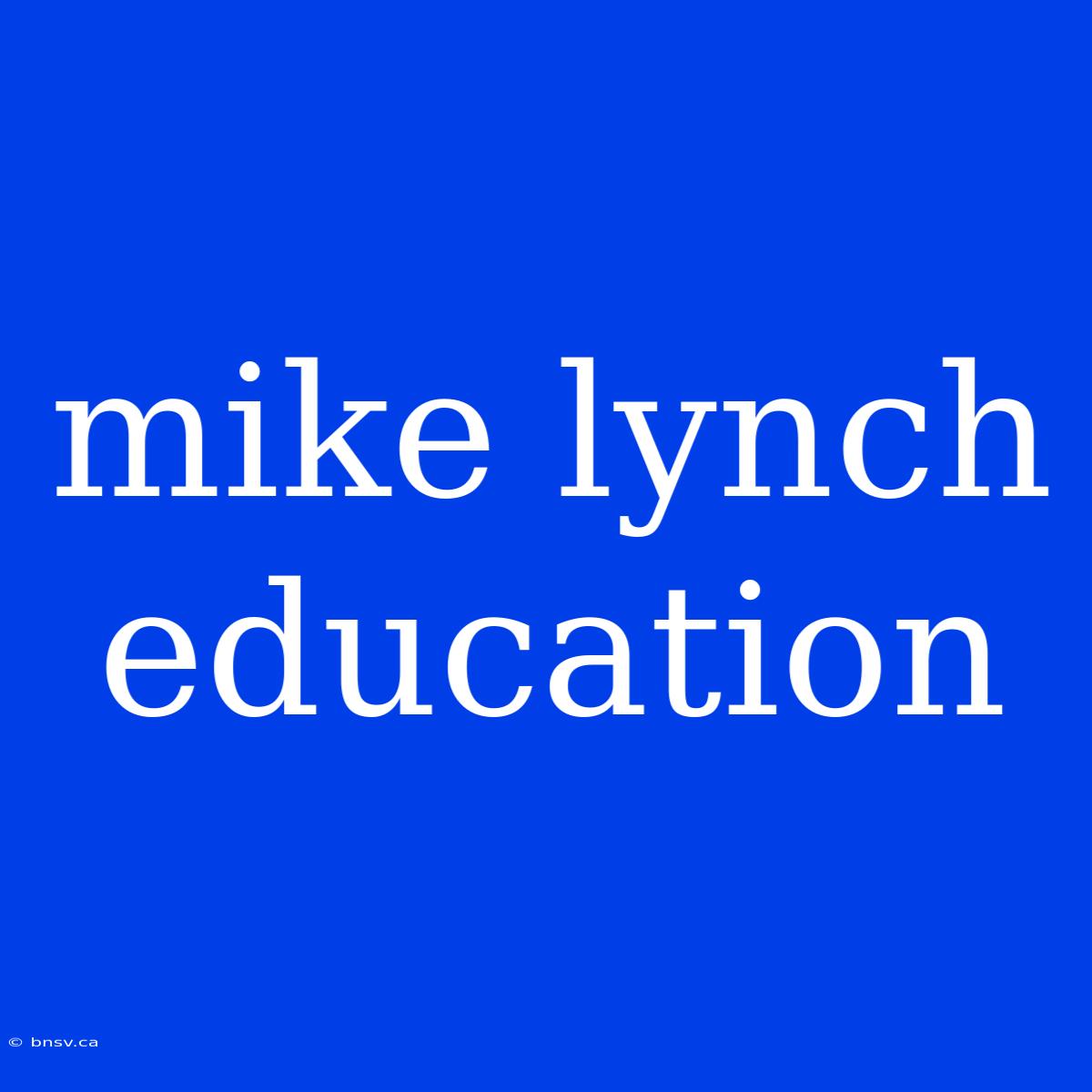 Mike Lynch Education