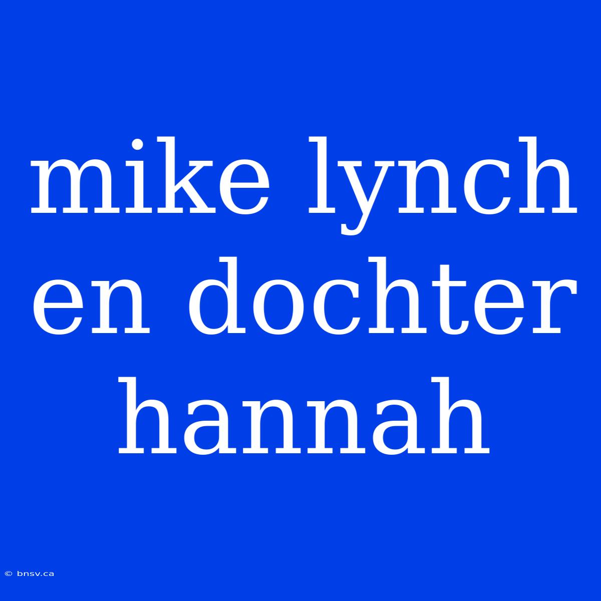 Mike Lynch En Dochter Hannah