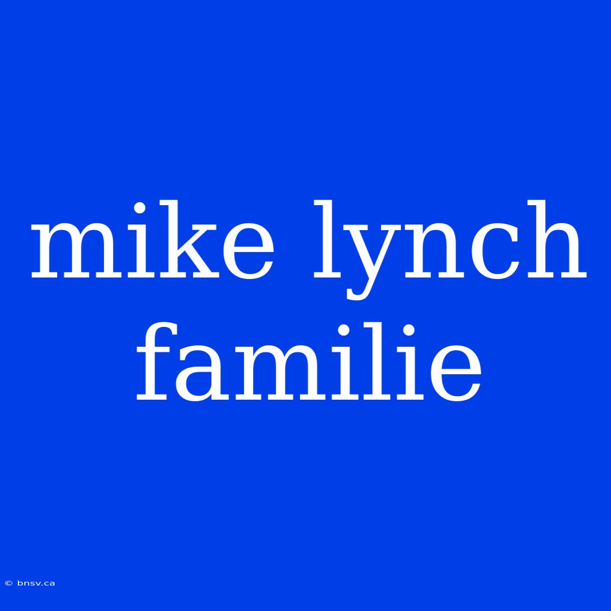 Mike Lynch Familie