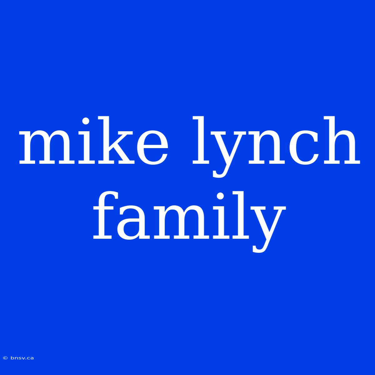 Mike Lynch Family