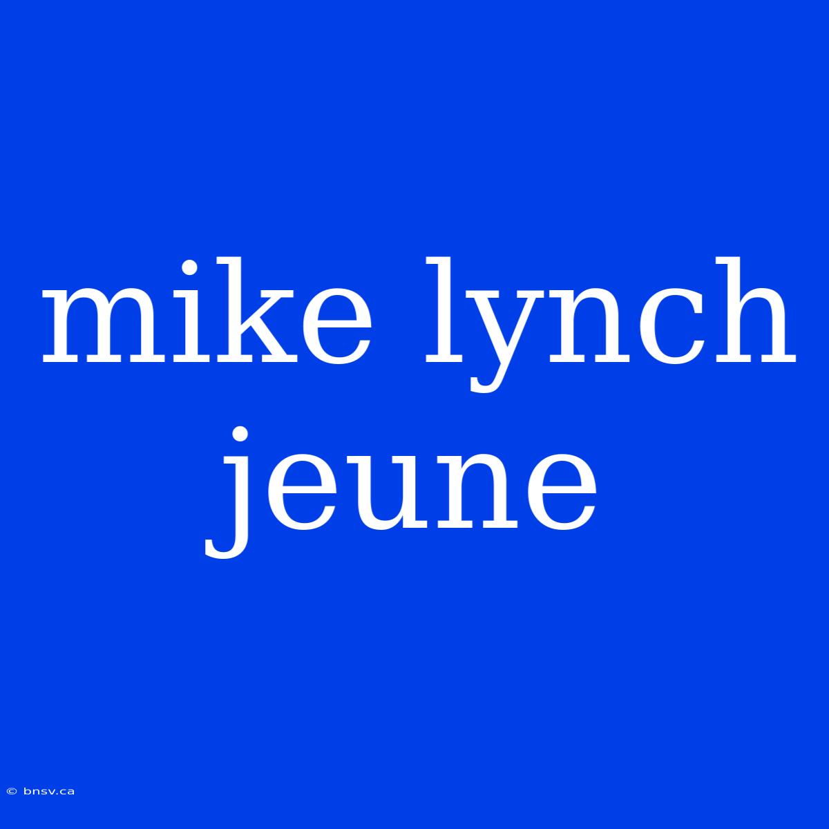 Mike Lynch Jeune