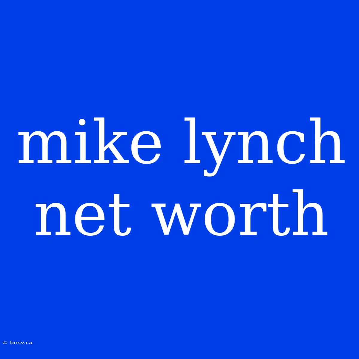 Mike Lynch Net Worth