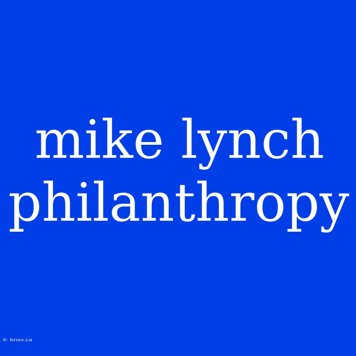 Mike Lynch Philanthropy