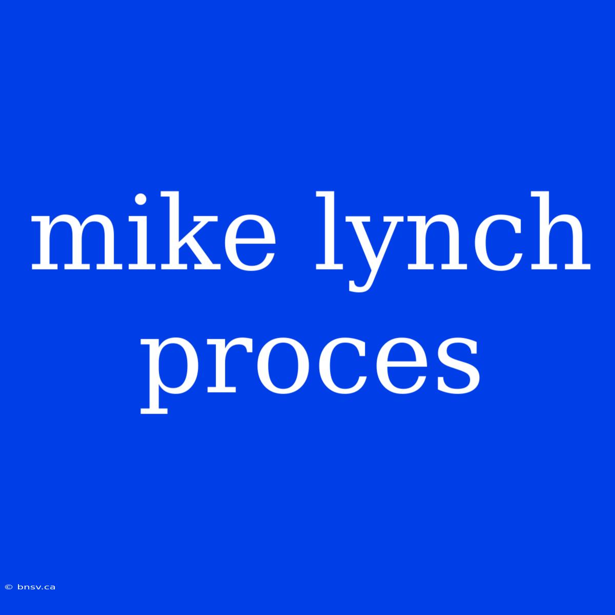 Mike Lynch Proces