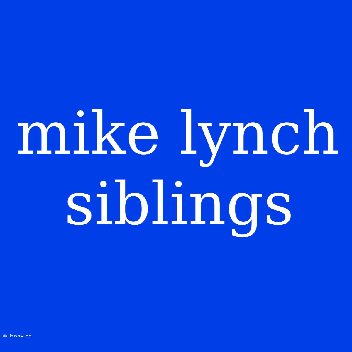 Mike Lynch Siblings