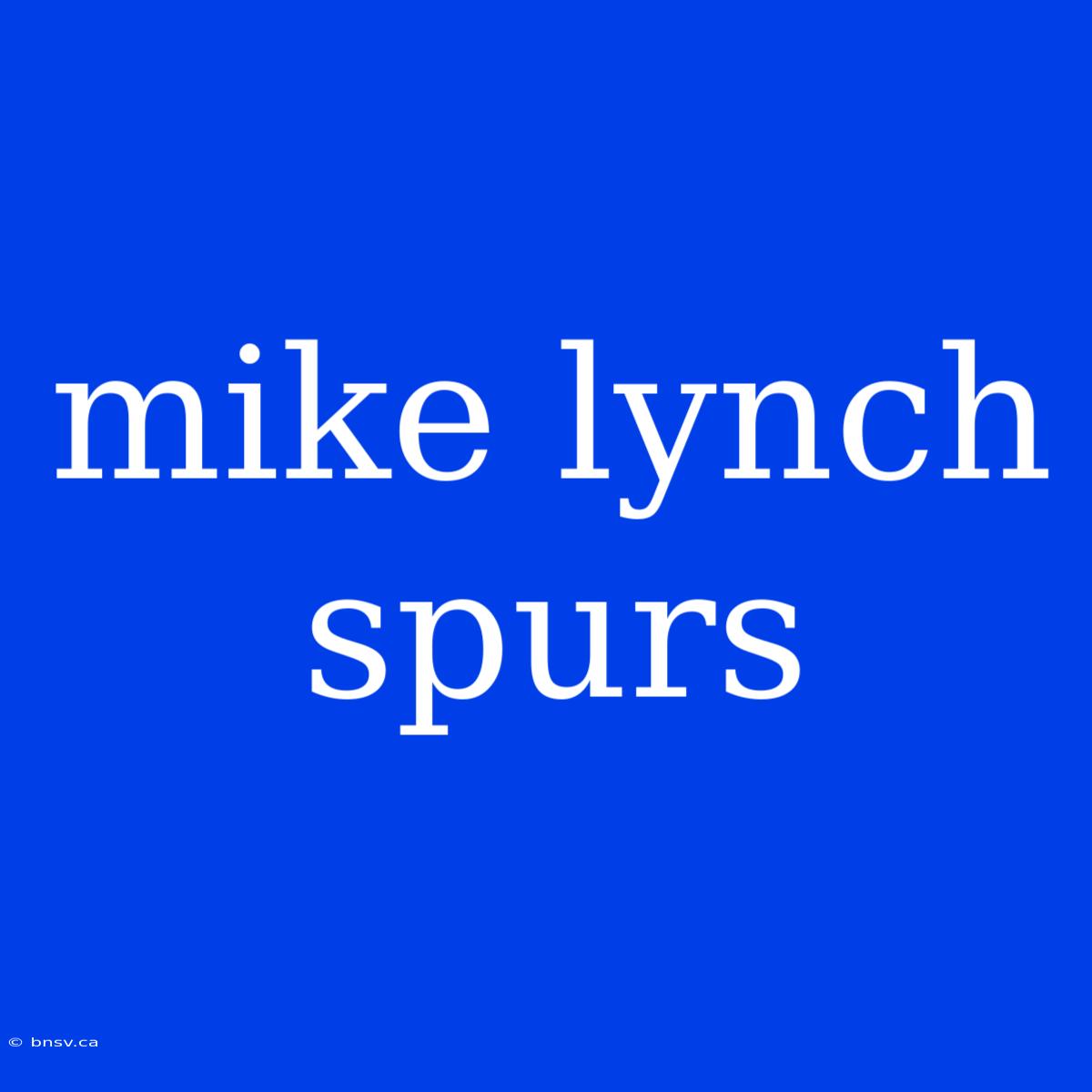 Mike Lynch Spurs