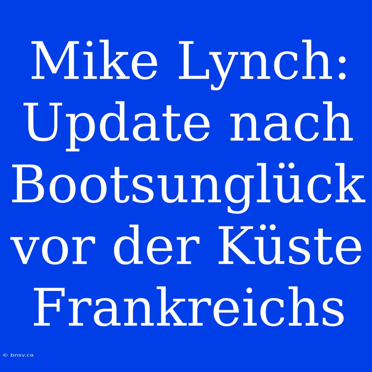 Mike Lynch: Update Nach Bootsunglück Vor Der Küste Frankreichs