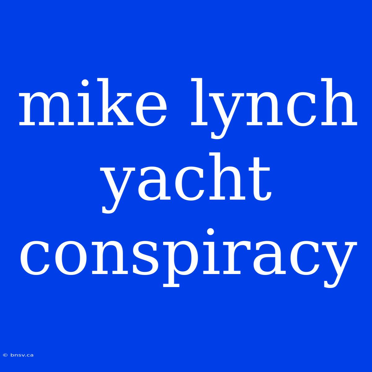 Mike Lynch Yacht Conspiracy