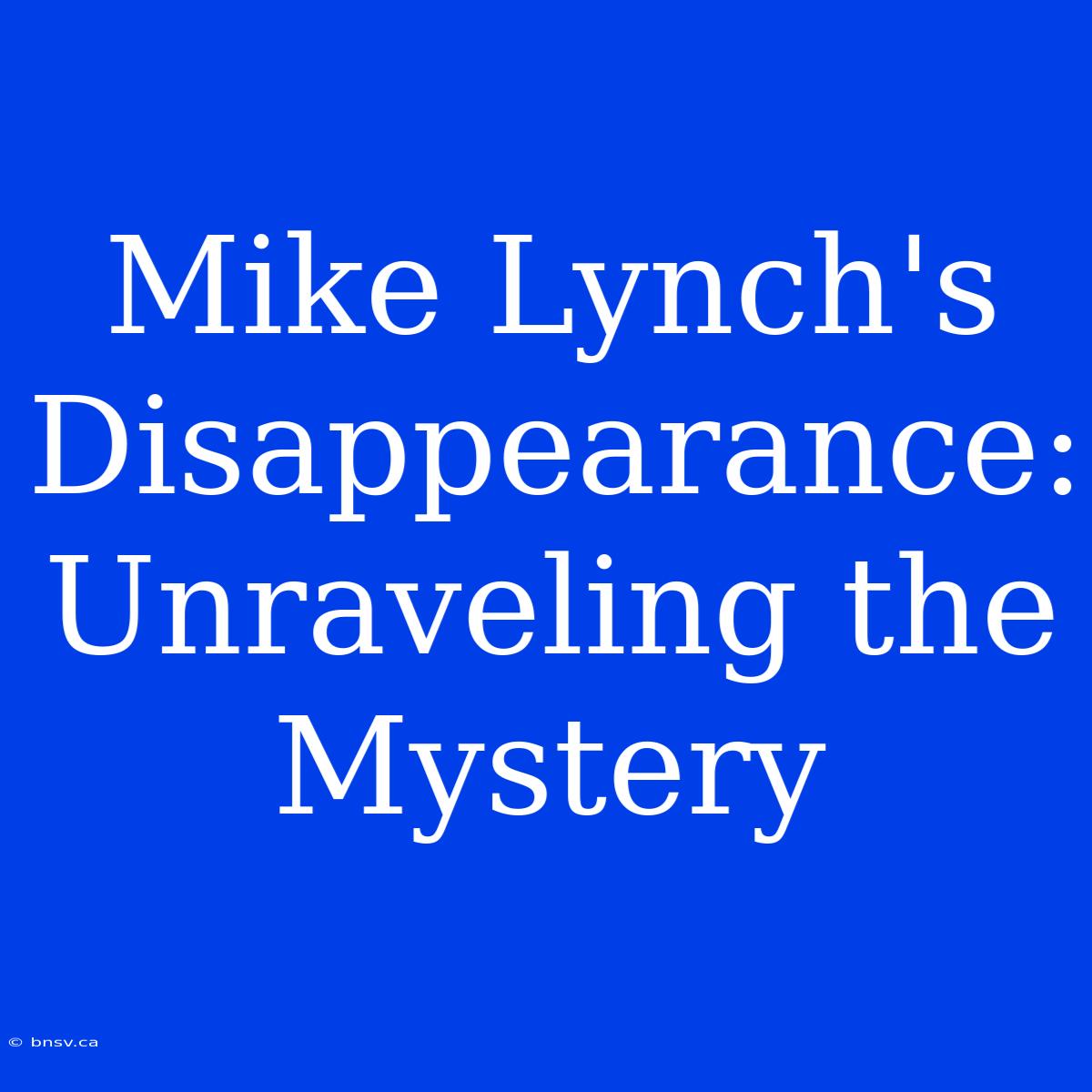 Mike Lynch's Disappearance: Unraveling The Mystery