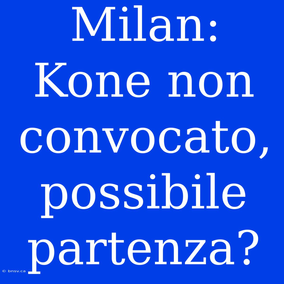 Milan: Kone Non Convocato, Possibile Partenza?