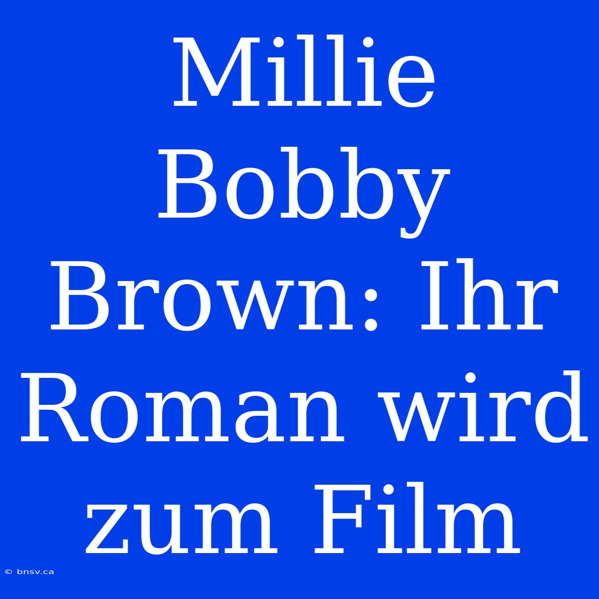 Millie Bobby Brown: Ihr Roman Wird Zum Film