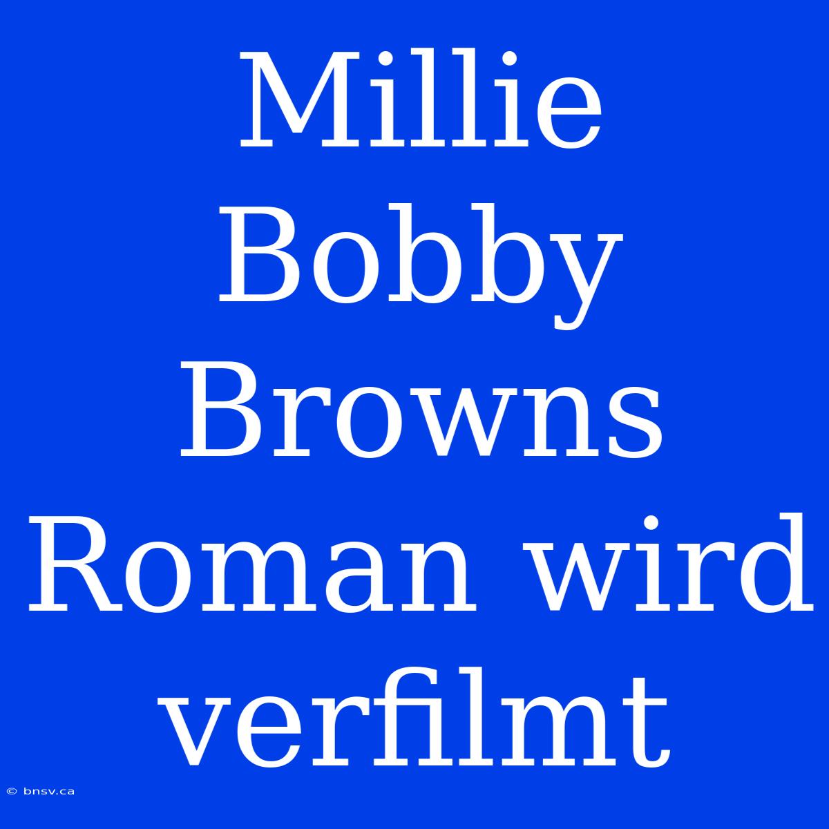 Millie Bobby Browns Roman Wird Verfilmt