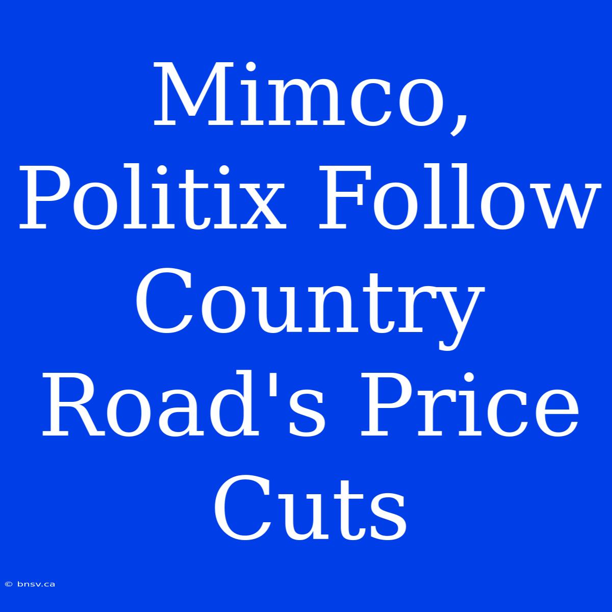 Mimco, Politix Follow Country Road's Price Cuts