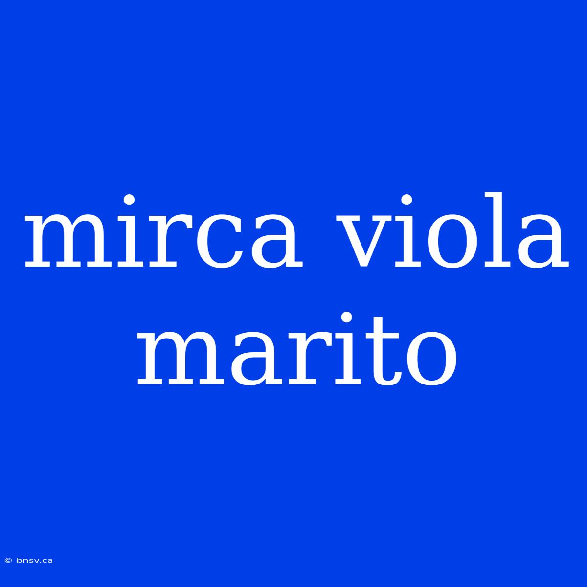 Mirca Viola Marito