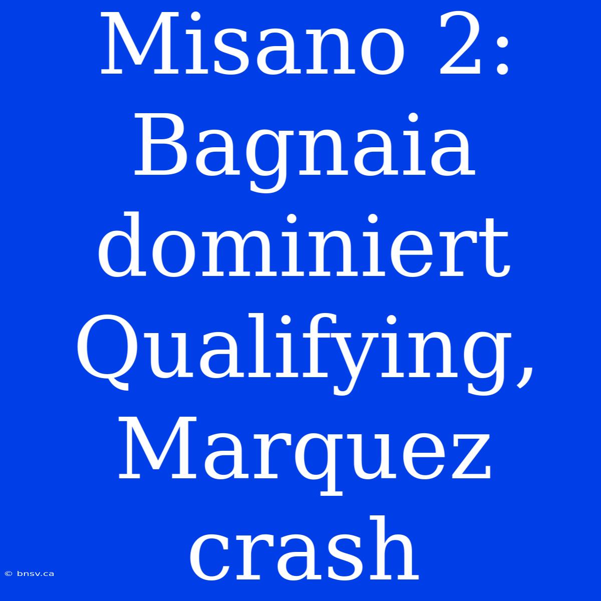 Misano 2: Bagnaia Dominiert Qualifying, Marquez Crash