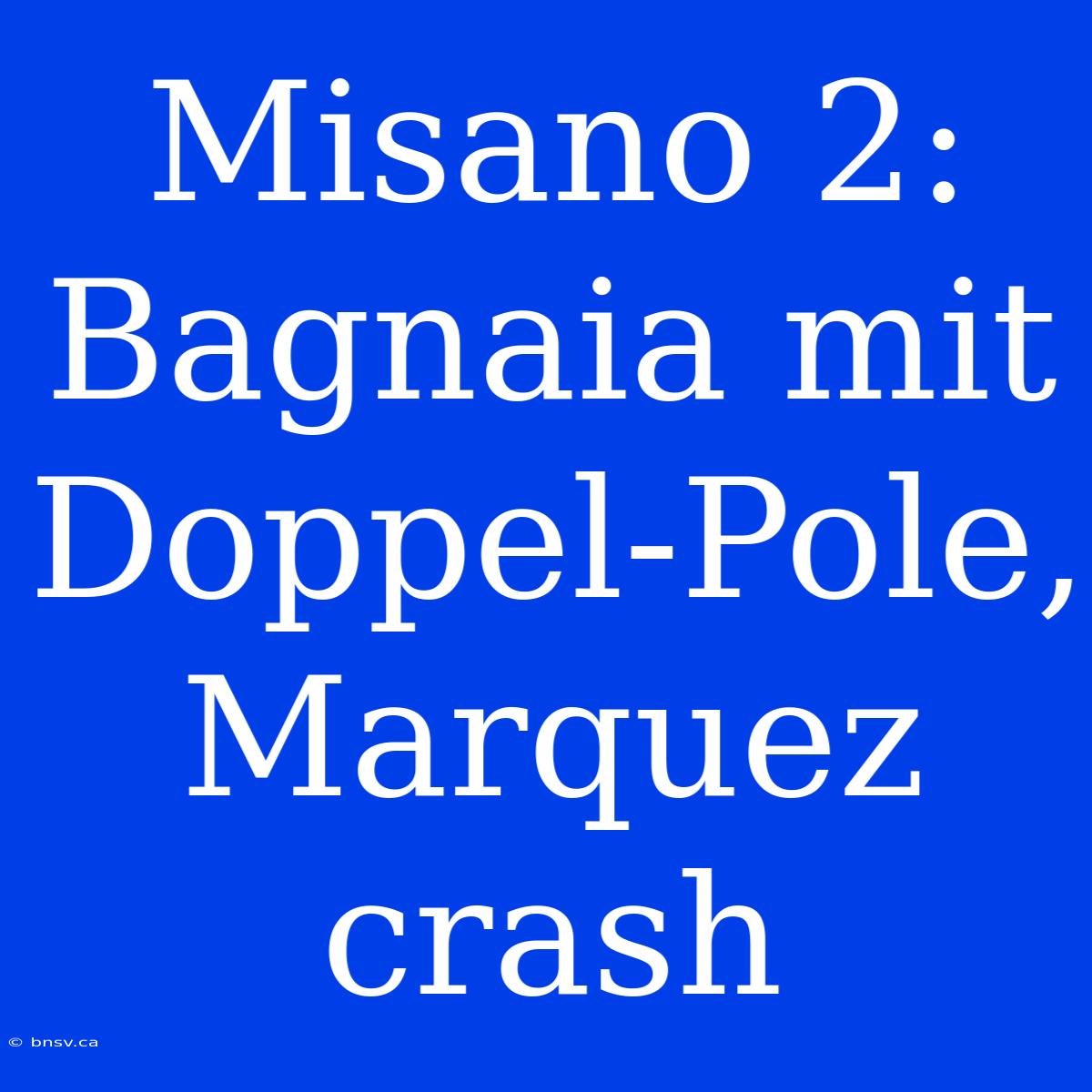 Misano 2: Bagnaia Mit Doppel-Pole, Marquez Crash