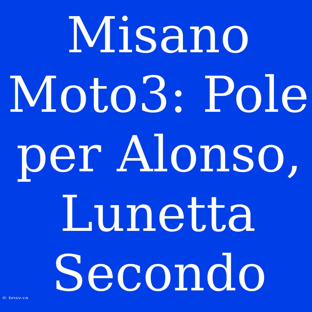 Misano Moto3: Pole Per Alonso, Lunetta Secondo