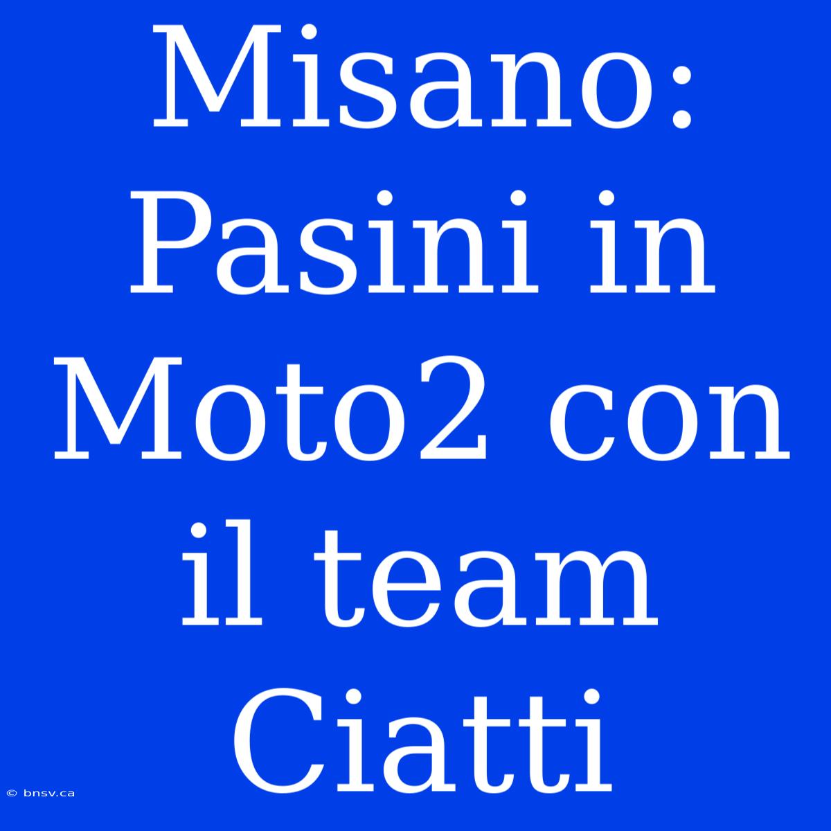 Misano: Pasini In Moto2 Con Il Team Ciatti