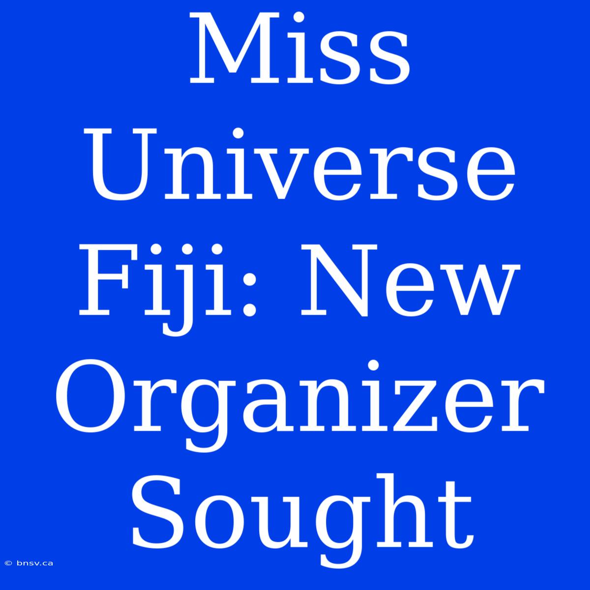 Miss Universe Fiji: New Organizer Sought