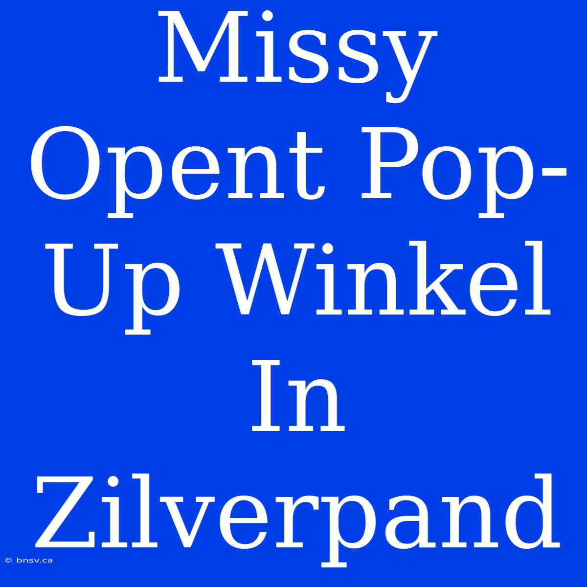 Missy Opent Pop-Up Winkel In Zilverpand