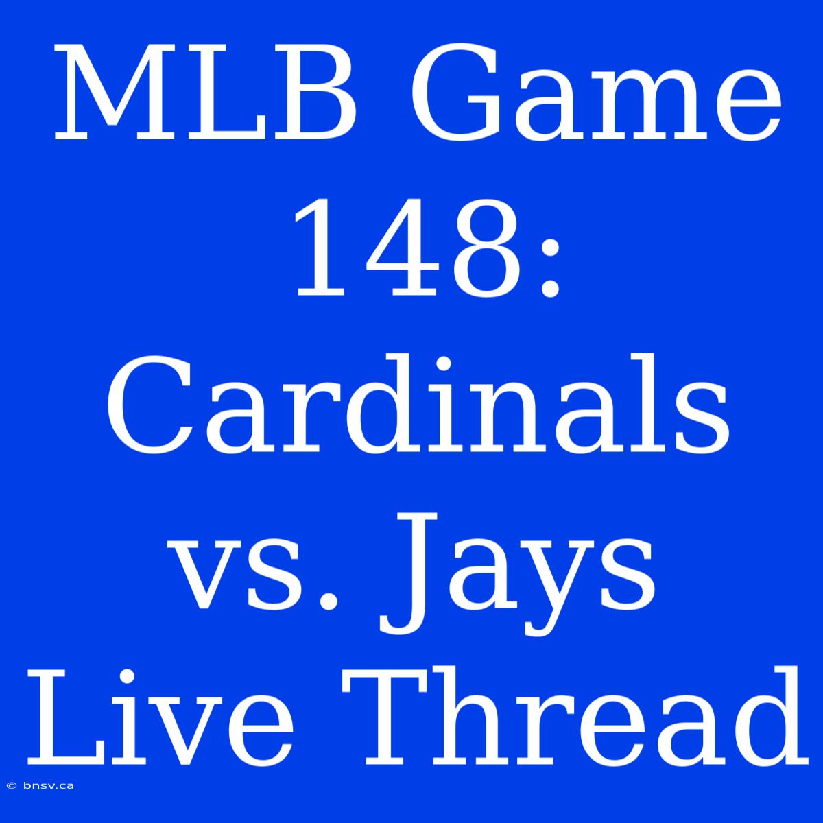 MLB Game 148: Cardinals Vs. Jays Live Thread