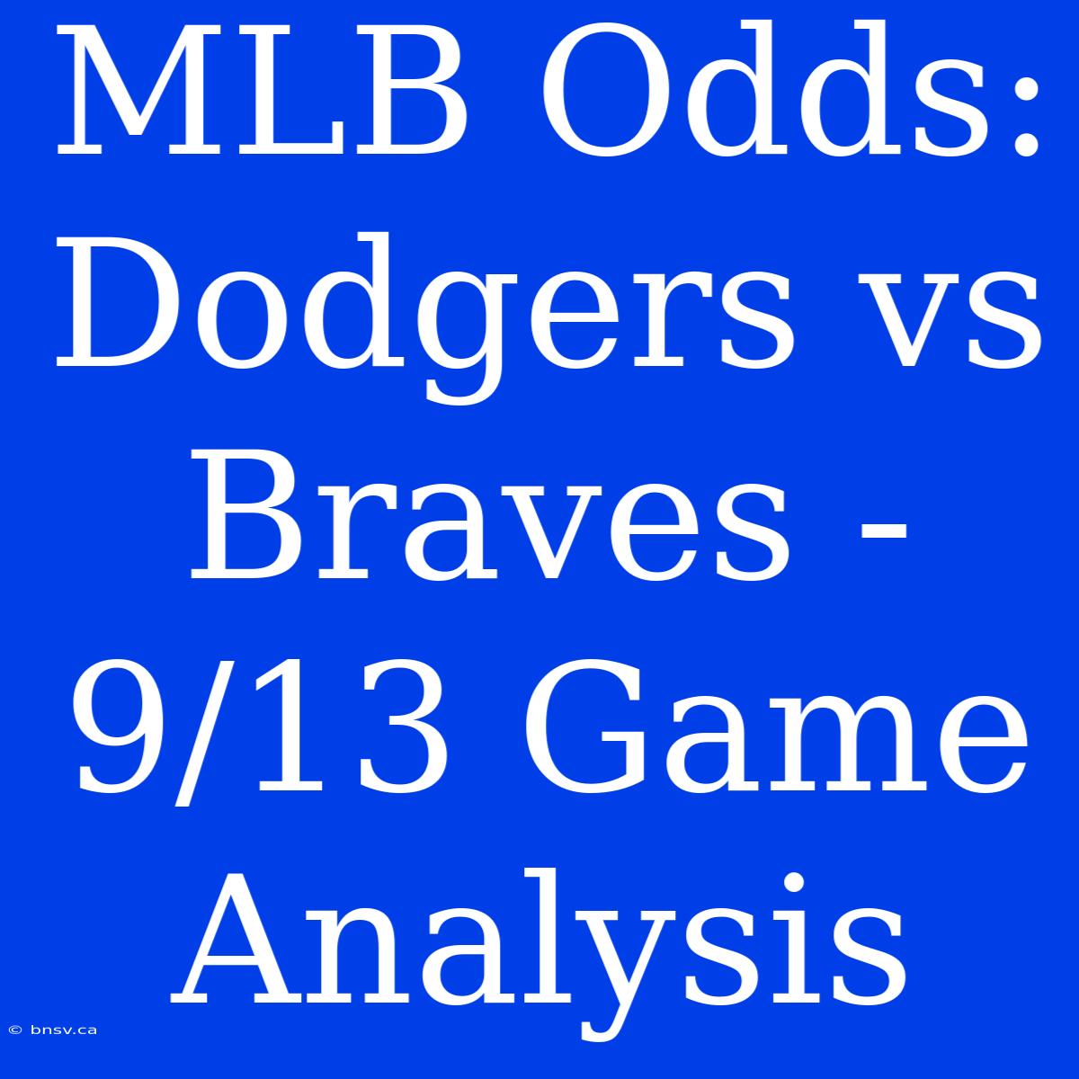 MLB Odds: Dodgers Vs Braves - 9/13 Game Analysis