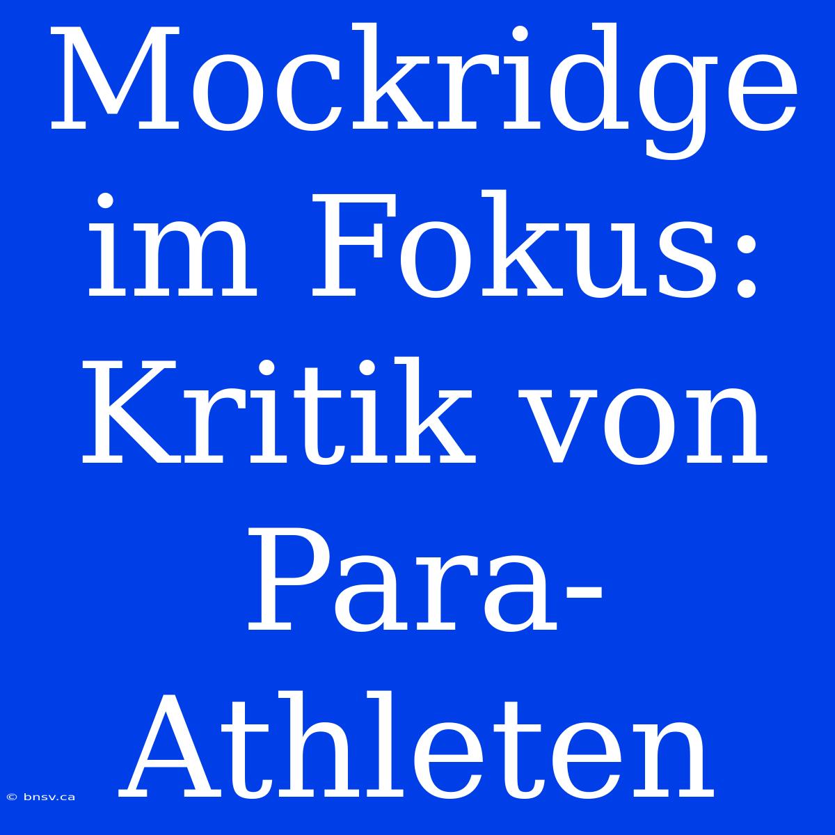 Mockridge Im Fokus: Kritik Von Para-Athleten