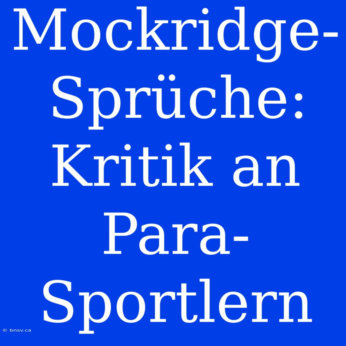 Mockridge-Sprüche: Kritik An Para-Sportlern