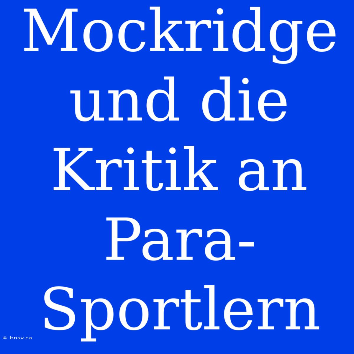 Mockridge Und Die Kritik An Para-Sportlern