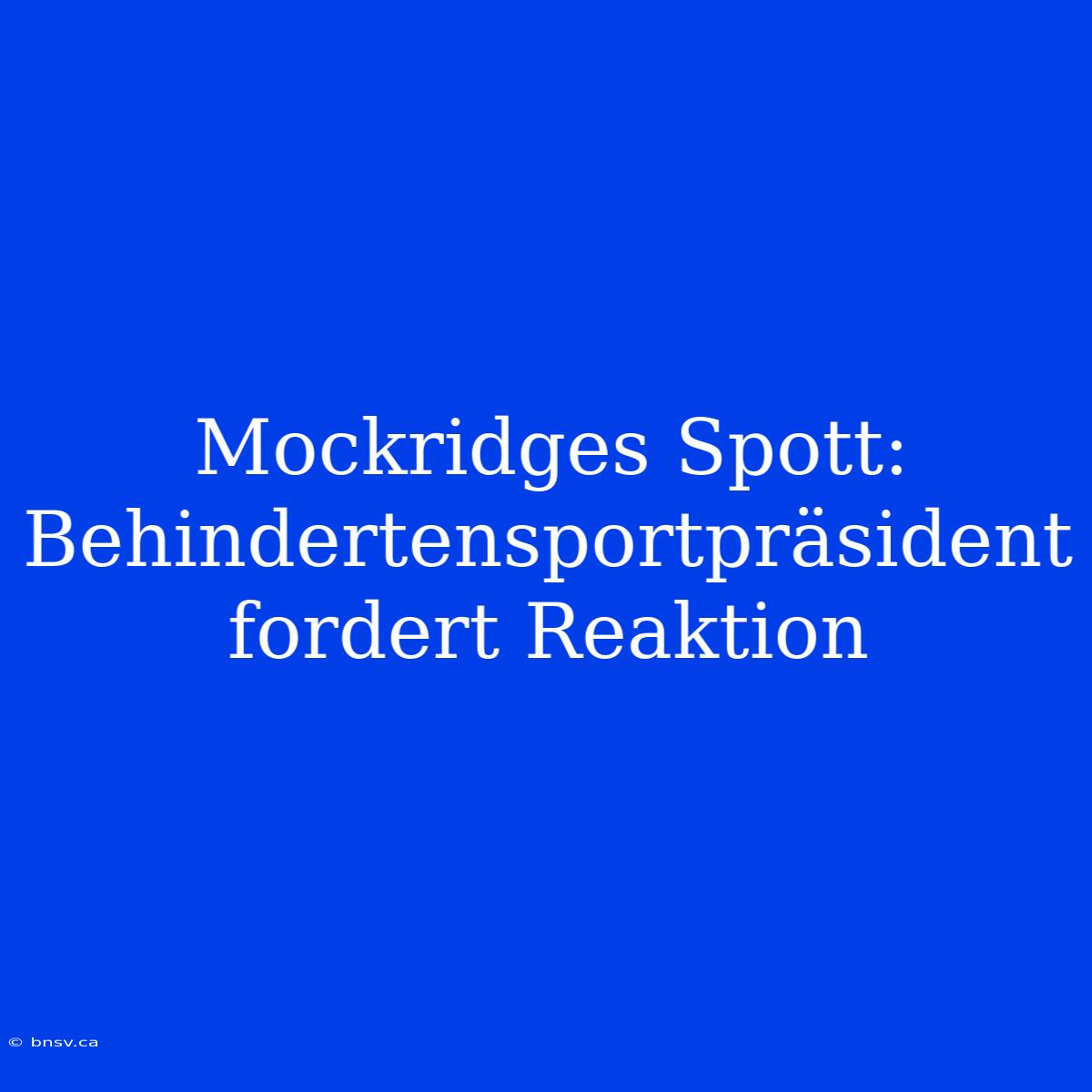 Mockridges Spott: Behindertensportpräsident Fordert Reaktion