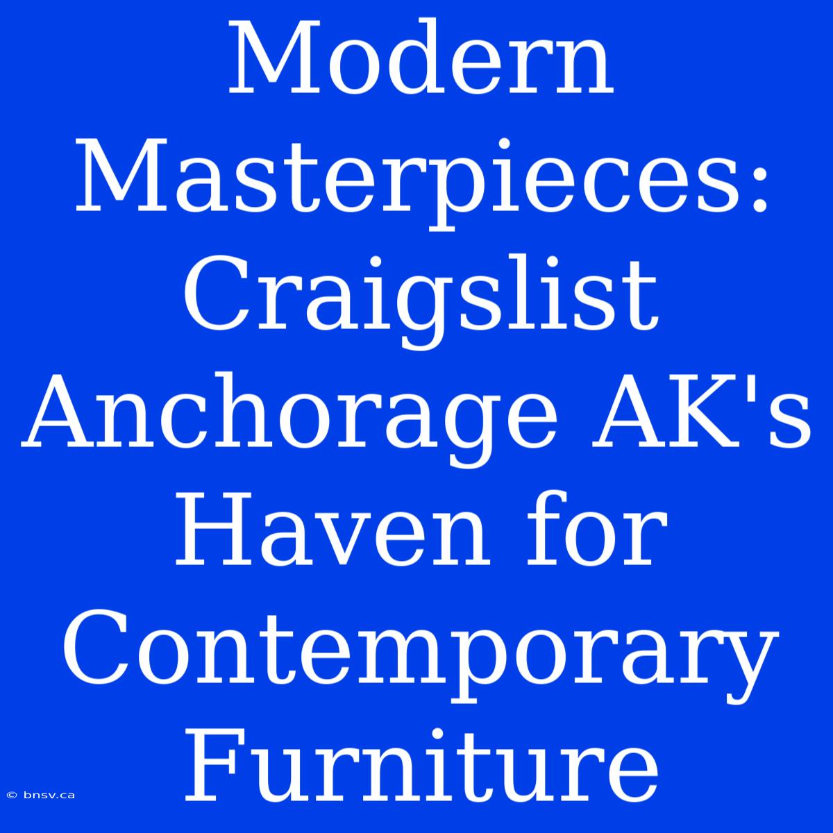 Modern Masterpieces: Craigslist Anchorage AK's Haven For Contemporary Furniture