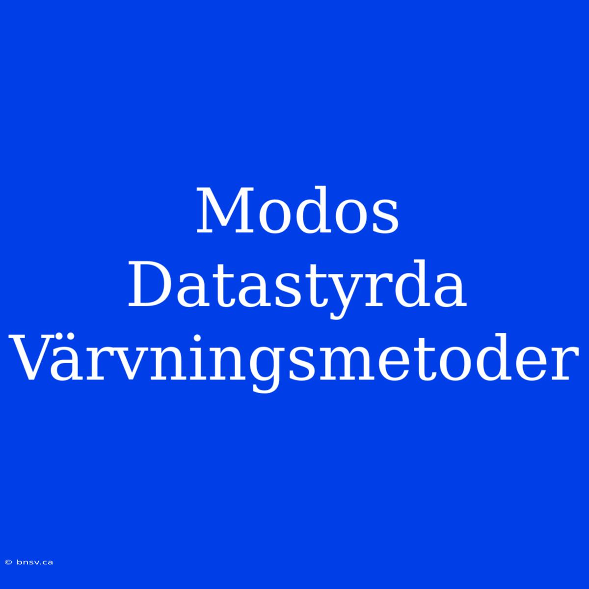 Modos Datastyrda Värvningsmetoder