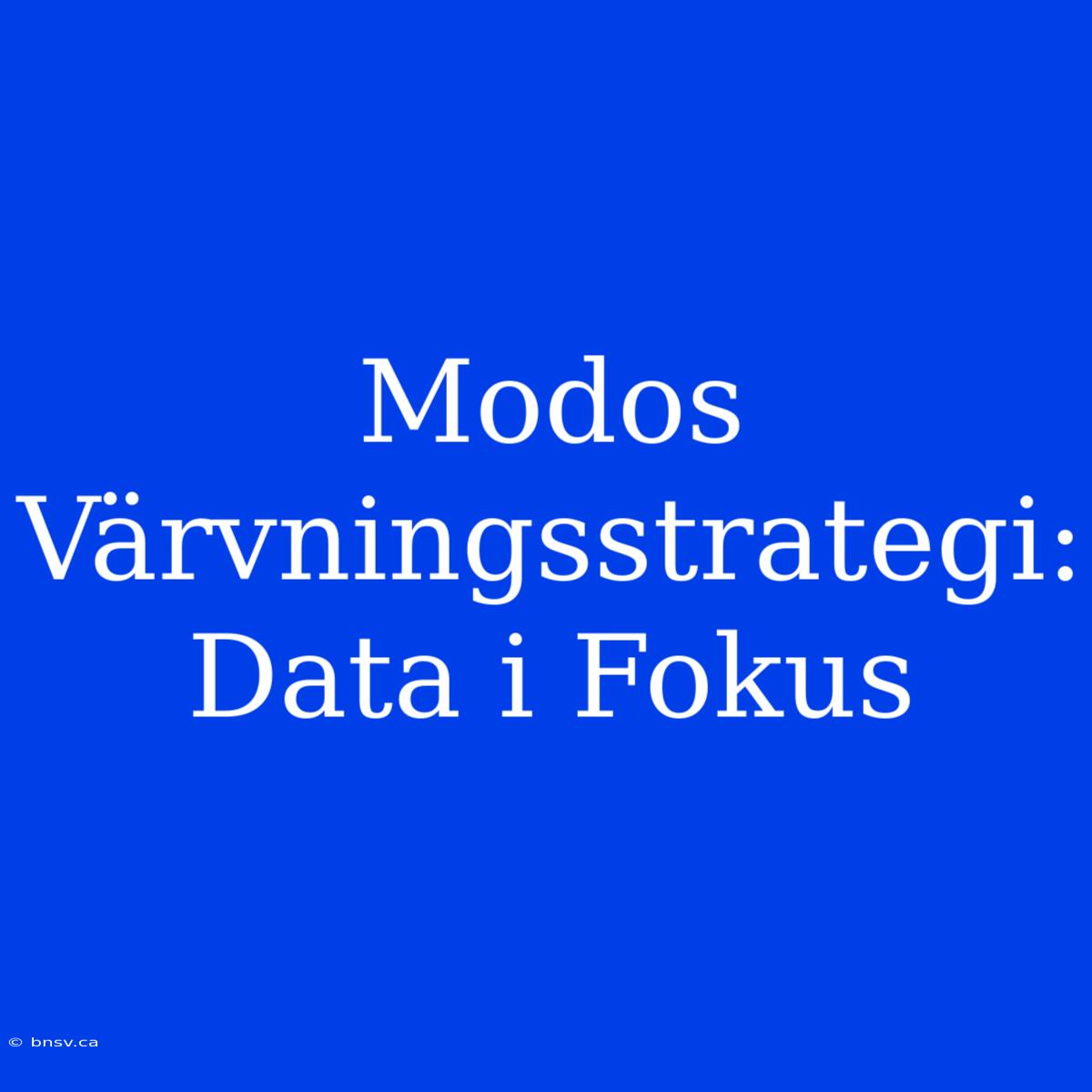 Modos Värvningsstrategi: Data I Fokus