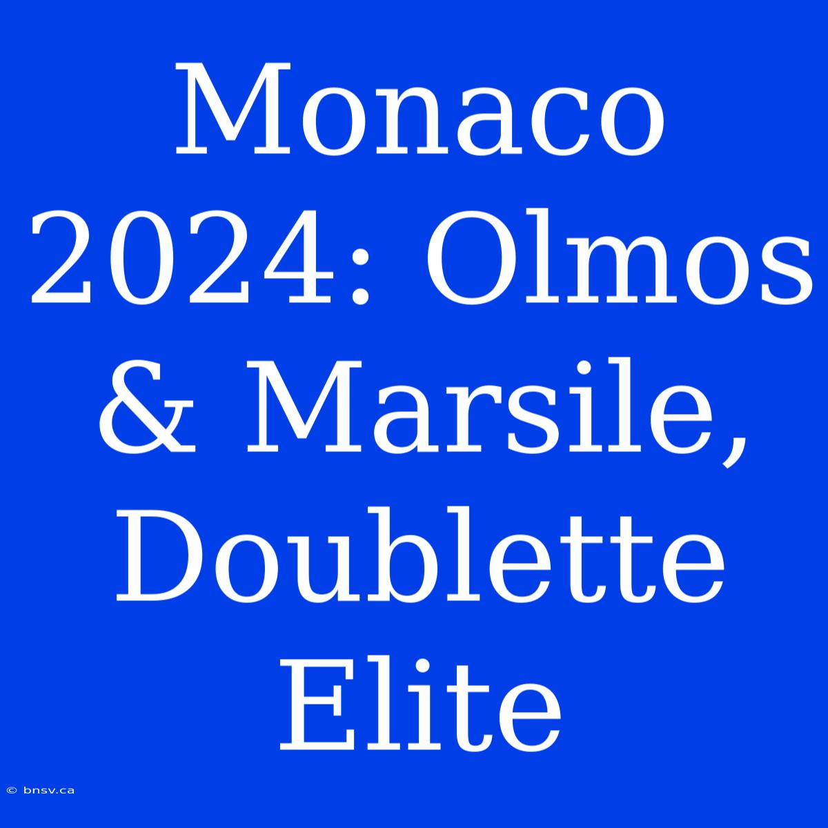 Monaco 2024: Olmos & Marsile, Doublette Elite