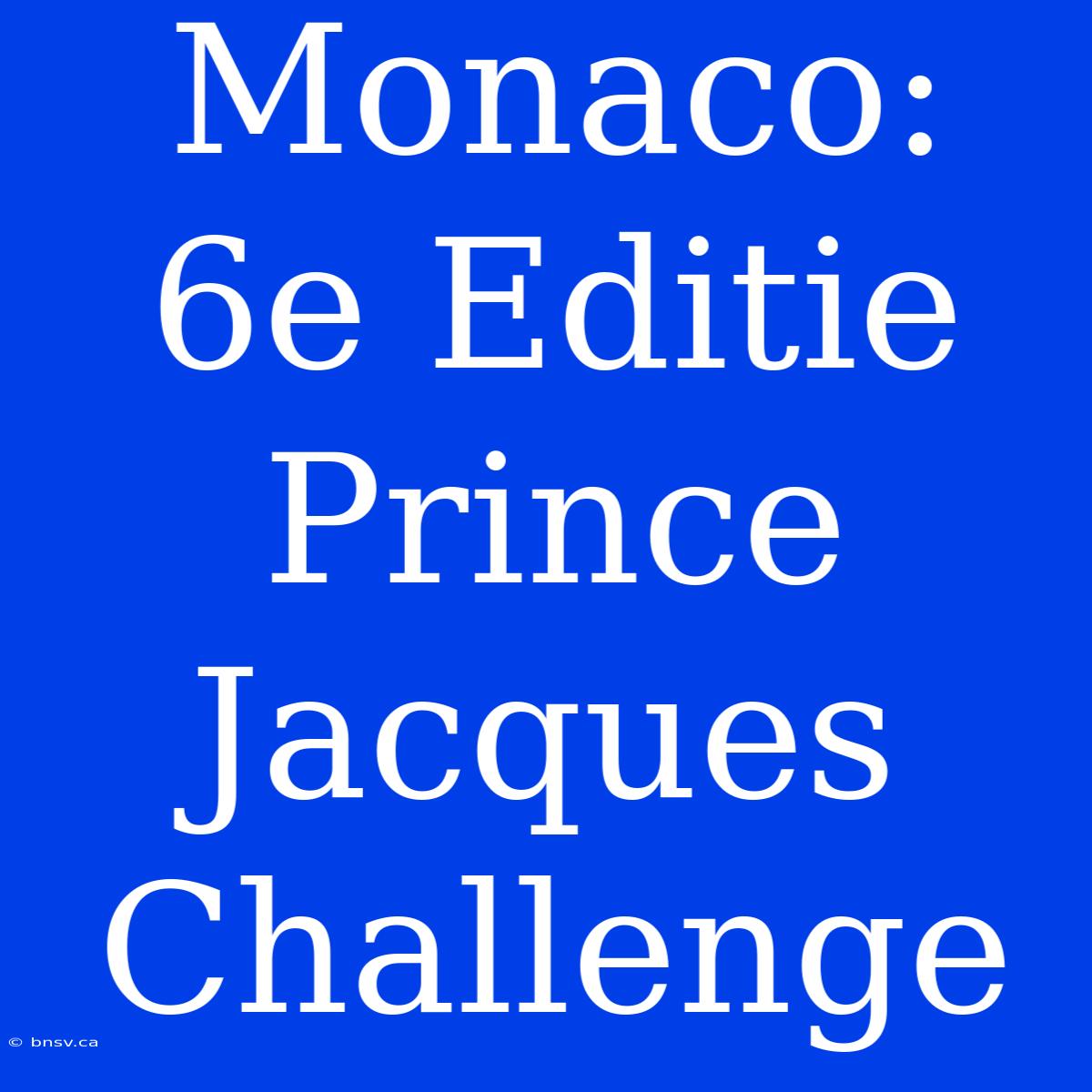 Monaco: 6e Editie Prince Jacques Challenge