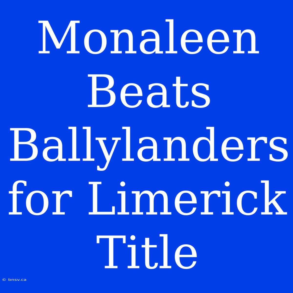 Monaleen Beats Ballylanders For Limerick Title