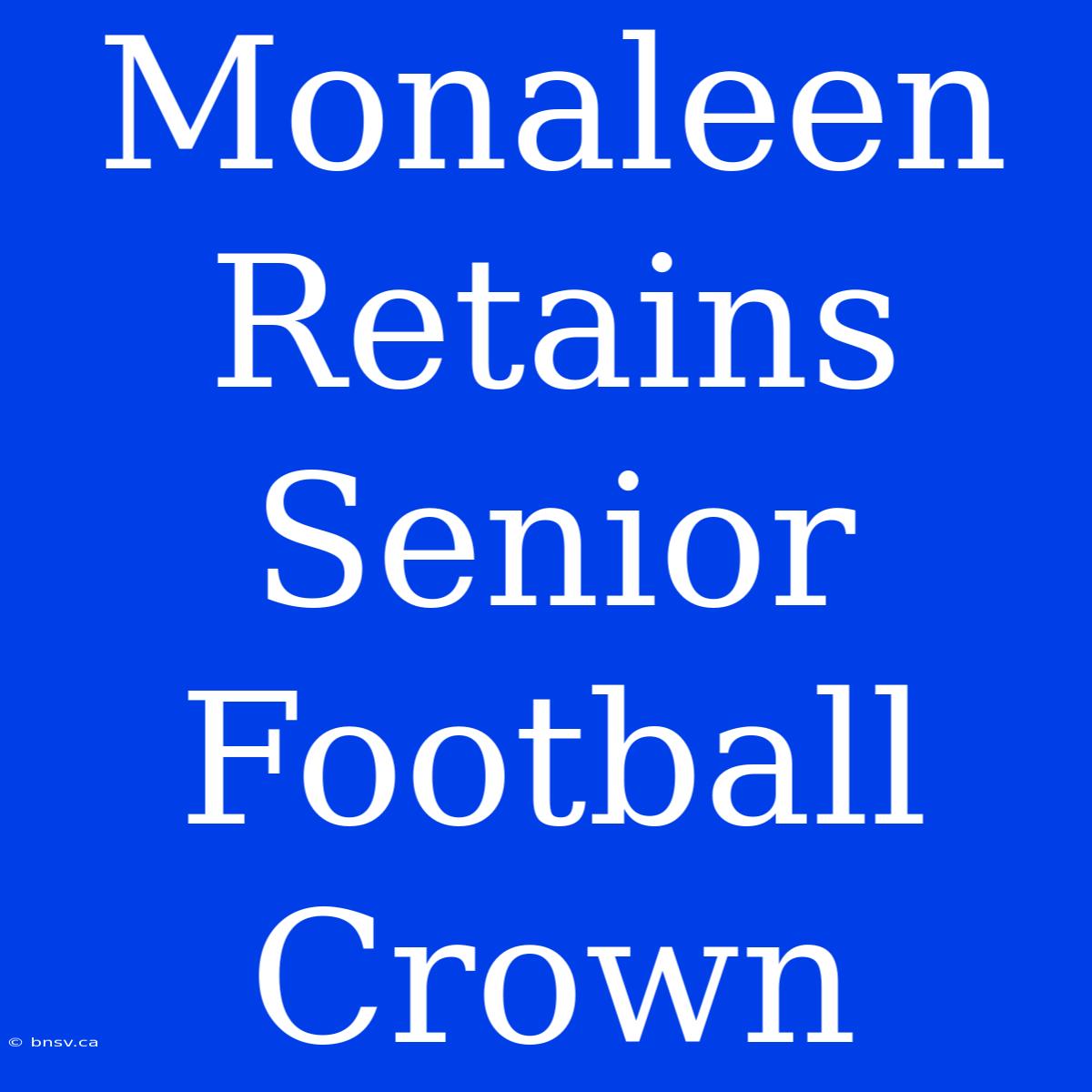 Monaleen Retains Senior Football Crown