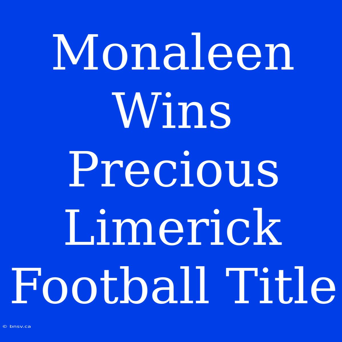 Monaleen Wins Precious Limerick Football Title