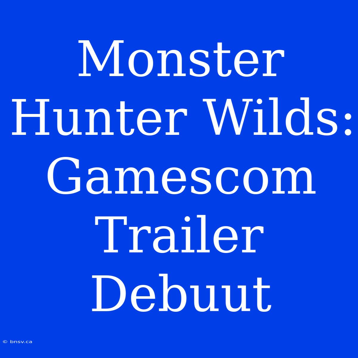 Monster Hunter Wilds: Gamescom Trailer Debuut