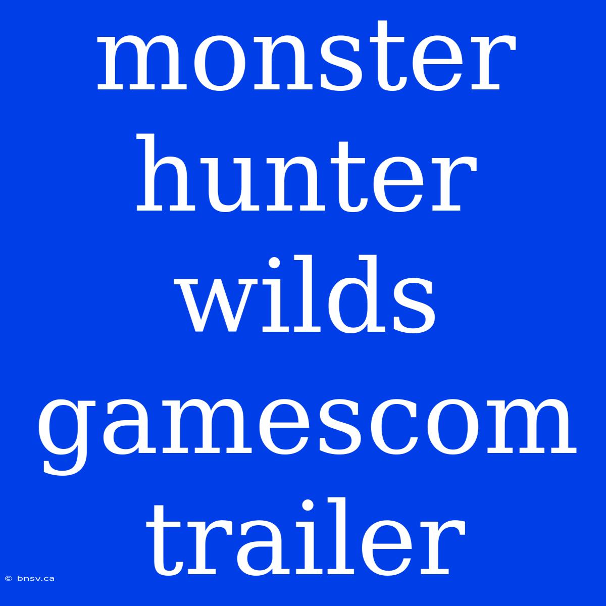 Monster Hunter Wilds Gamescom Trailer