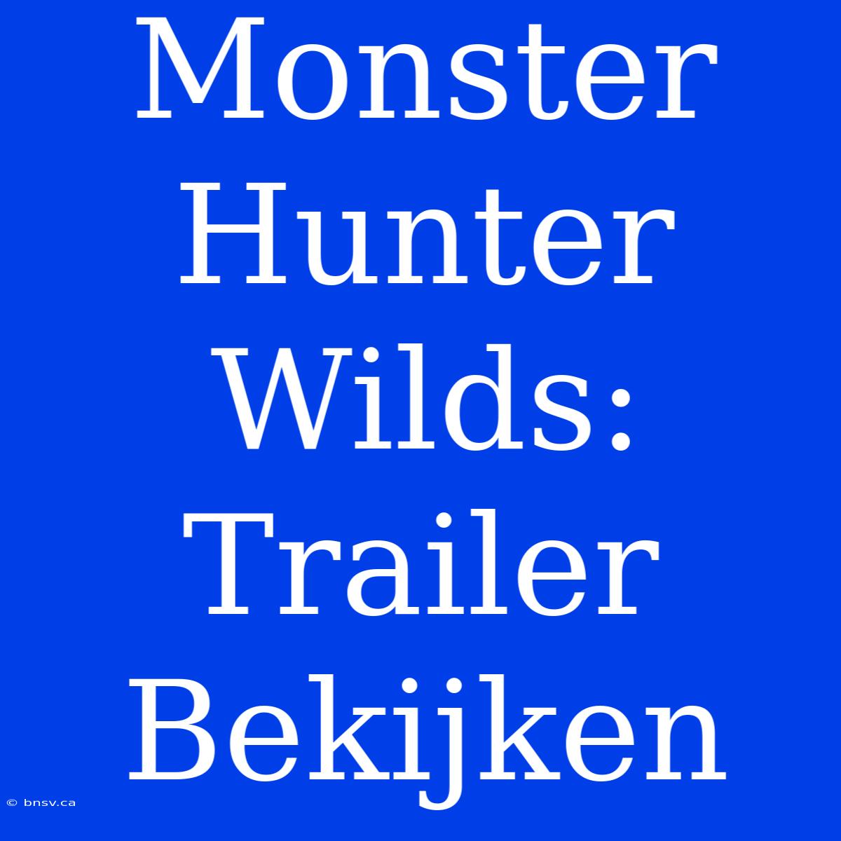 Monster Hunter Wilds: Trailer Bekijken