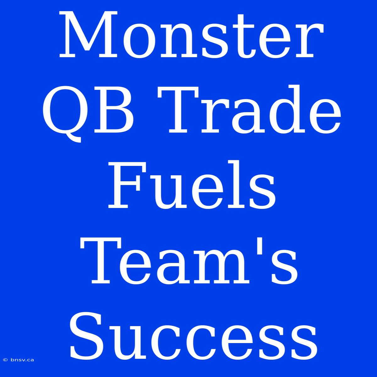 Monster QB Trade Fuels Team's Success