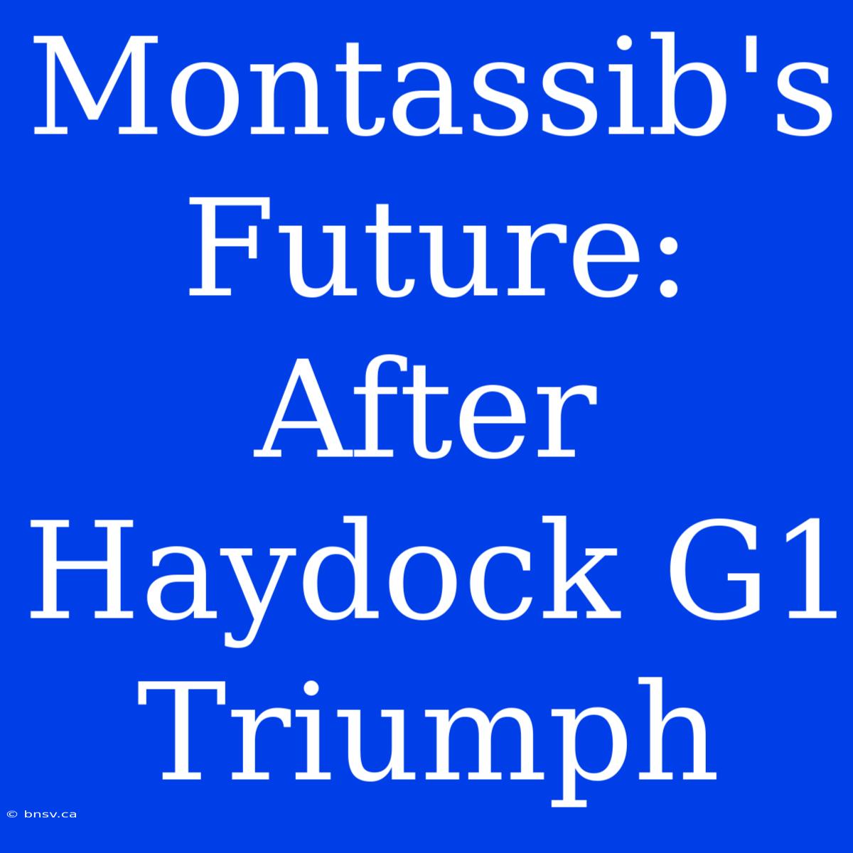 Montassib's Future: After Haydock G1 Triumph