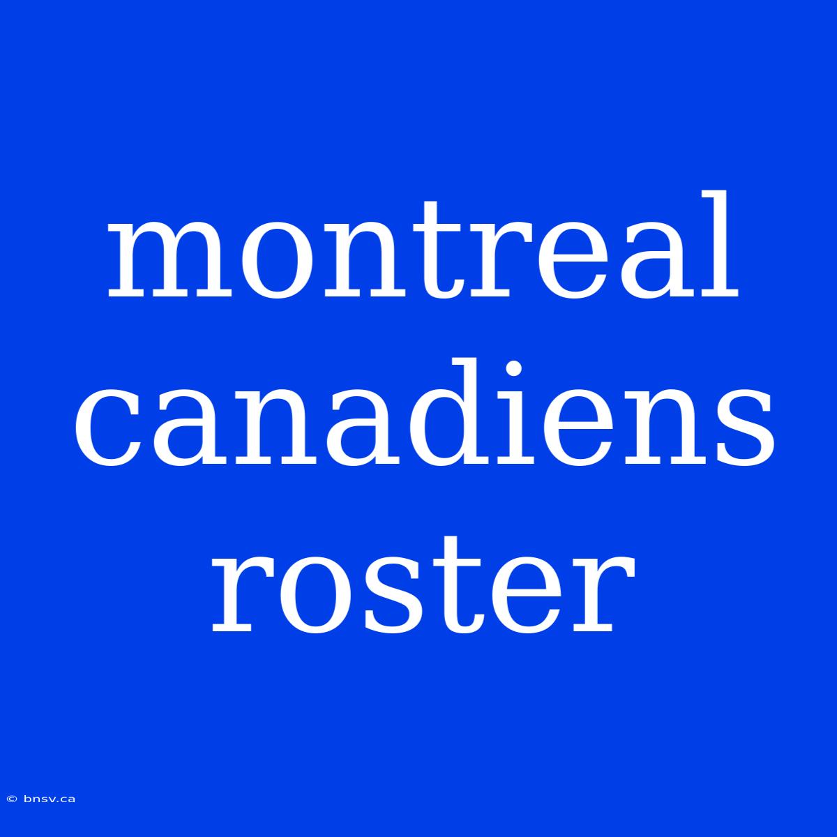 Montreal Canadiens Roster